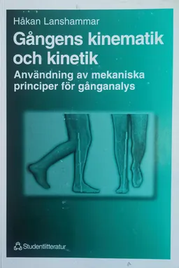 Gångens kinematik och kinetik : användning av mekaniska principer för gånganalys; Håkan Lanshammar; 1996