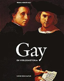 Gay: en världshistoria; Robert Aldrich; 2007