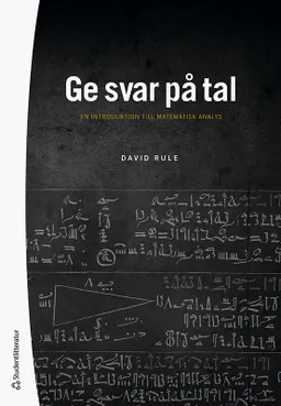 Ge svar på tal : en introduktion till matematisk analys; David Rule; 2021