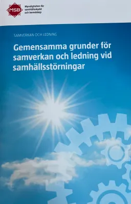 Gemensamma grunder för samverkan och ledning vid samhällsstörningar; Sverige. Myndigheten för samhällsskydd och beredskap; 2018