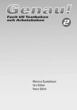 Genau! 2 Elevfacit; Monica Gustafsson-Christensson, Urs Göbel, Hans Sölch; 2006