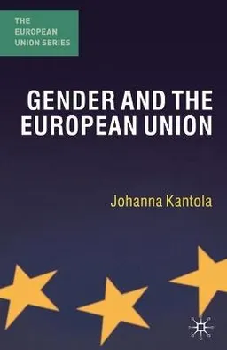 Gender and the European Union; Johanna Kantola; 2010