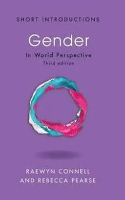 Gender: In World Perspective; Raewyn W. Connell, Rebecca Pearse; 2015