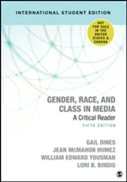 Gender, race, and class in media : a critical reader; Gail. Dines, Jean M.. Humez, Bill. Yousman, Lori. Bindig Yousman; 2018