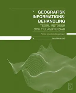 Geografisk informationsbehandling : teori, metoder och tillämpningar; Lars Harrie, Wolter Arnberg; 2008