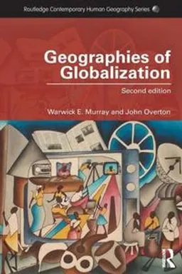 Geographies of globalization;  Warwick E. Murray; 2014