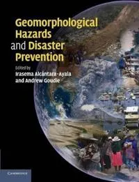 Geomorphological Hazards and Disaster Prevention; Irasema Alcntara-Ayala; 2014