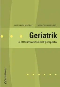 Geriatrik : ur ett tvärprofessionellt perspektiv; Margareth Bondevik, Harald A Nygaard; 2004