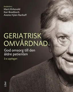 Geriatrisk omvårdnad; Marit Kirkevold, Kari Brodtkorb, Anette Hylen Ranhoff, Inger Bolinder-Palmér, Kristina Olsson; 2018