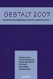 Gestalt 2007 : gestaltteoretiska tillämpningar i terapi och organisationsarbete; Katharina Arenvi, Lennart Bernhardtson, Kristina Elgenstierna, Åsa Forsén, Irene Grönvall, Jeanette Olsson; 2007