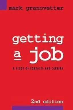 Getting a job : a study of contacts and careers; Mark S. Granovetter; 1995