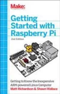 Getting Started with Raspberry Pi; Matt Richardson, Shawn Wallace; 2014