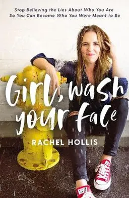 Girl, Wash Your Face; Rachel Hollis; 2018