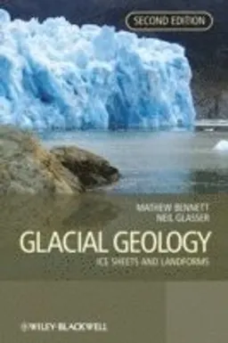 Glacial Geology: Ice Sheets and Landforms; Editor:Matthew M. Bennett, Editor:Neil F. Glasser; 2009