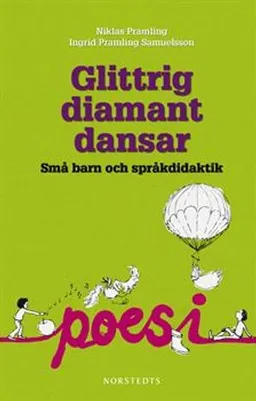 Glittrig diamant dansar : små barn och språkdidaktik; Ingrid Pramling Samuelsson, Niklas Pramling; 2010