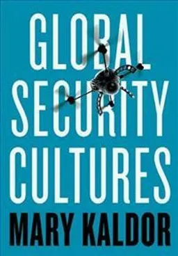 Global Security Cultures; Mary Kaldor; 2018