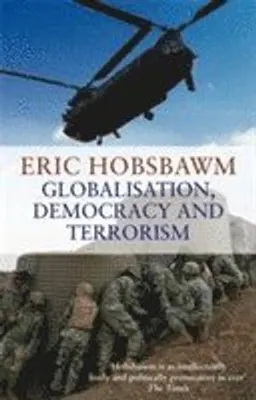 Globalisation, democracy and terrorism; Hobsbawm; 2007