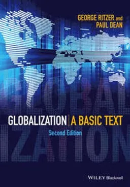 Globalization: A Basic Text; George Ritzer, Paul Dean; 2015