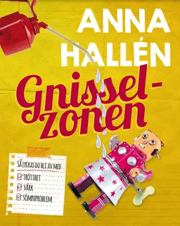 Gnisselzonen : så lyckas du bli av med trötthet, värk, sömnproblem; Anna Hallén; 2014