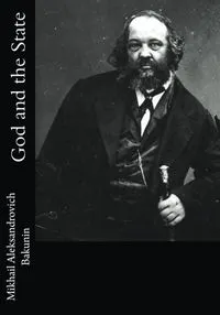 God and the State; Mikhail Aleksandrovich Bakunin