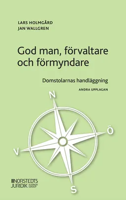 God man, förvaltare och förmyndare : domstolarnas handläggning; Jan Wallgren, Lars Holmgård; 2020