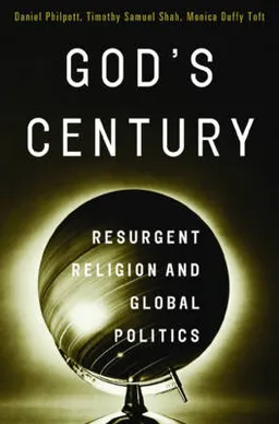 God's Century; Monica Duffy Toft, Daniel Philpott, Timothy Samuel Shah; 2011