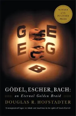 Gödel, Escher, Bach : an eternal golden braid; Douglas R. Hofstadter; 1999