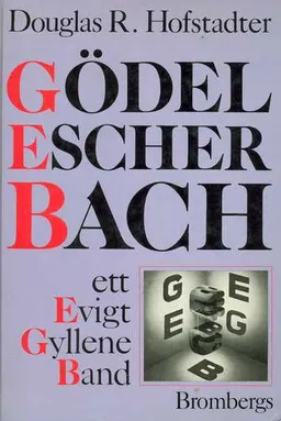 Gödel, Escher, Bach : ett evigt gyllene band; Douglas R. Hofstadter; 1985