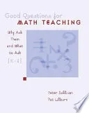 Good Questions for Math Teaching: Why Ask Them and What to Ask, Grades K-6; Peter Sullivan, Pat Lilburn; 2002