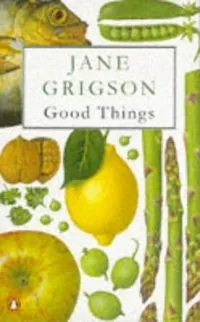 Good ThingsPenguin cookery library; Jane Grigson