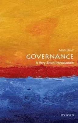 Governance : a very short introduction; Mark Bevir; 2012