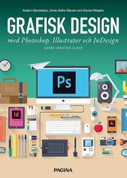 Grafisk design med Photoshop, Illustrator och InDesign; Anders Bennekou, Anne Sofie Olesen, Daniel Riegels; 2017