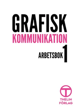 Grafisk Kommunikation 1 - Arbetsbok; Meg Marnon; 2018