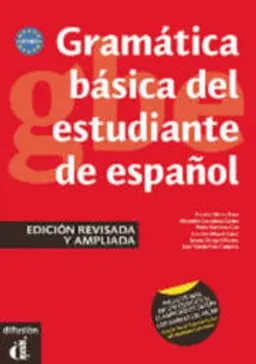 Gramatica básica del estudiante de español; Rosario Alonso Raya, Alejandro Castañeda, Pablo Martínez Gila, Lourdes Miquel López, Jenaro Ortega Olivares, José Plácido Ruiz Campillo; 2011