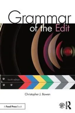 Grammar of the edit; Christopher J. Bowen; 2018