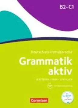 Grammatik aktiv : Verstehen, Üben, Sprechen : B2-C1; Friederike Jin; 2017