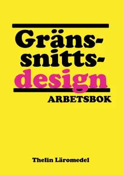 Gränssnittsdesign - Arbetsbok; Meg Marnon; 2015