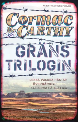 Gränstrilogin. Dessa vackra hästar ; Övergång : Städerna på slätten; Cormac McCarthy; 2015