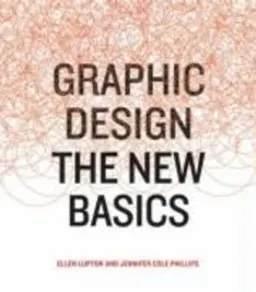 Graphic Design; Ellen Lupton, Jennifer Cole Phillips; 2008