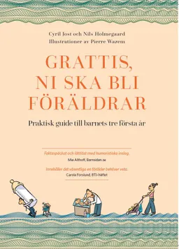 Grattis, ni ska bli föräldrar : praktisk guide till barnets tre första år; Cyril Jost; 2021