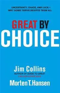 Great by Choice; Jim Collins, Morten T Hansen; 2011