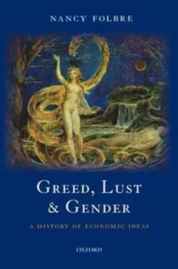 Greed, lust & gender : a history of economic ideas; Nancy Folbre; 2009