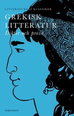 Grekisk litteratur : dikter och prosa; Lennart Breitholtz; 2015