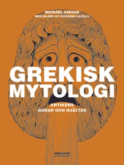 Grekisk mytologi: Antikens gudar och hjältar; Michael Gibson; 2018