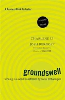 Groundswell, Expanded and Revised Edition; Josh Bernoff; 2011