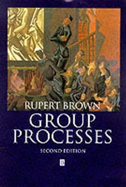 Group Processes: Dynamics Within and Between Groups; Rupert Brown; 2000