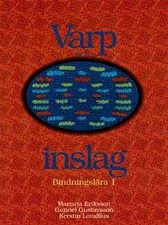 Grundbok : Bindningslära 1; Mariana Eriksson, Gunnel Gustavsson, Kerstin Lovallius; 1999