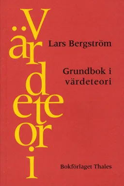 Grundbok i värdeteori; Lars Bergström; 2004