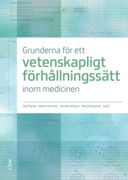 Grunderna för ett vetenskapligt förhållningssätt inom medicinen; Olof Nyrén, Martin Garwicz, Maria Shoshan, Kerstin Nilsson; 2018