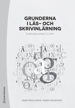 Grunderna i läs- och skrivinlärning Studiehandledning till 3 uppl; Ingrid Häggström, Inger Fridolfsson; 2020